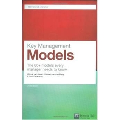 Key Management Models: The 60+ models every manager needs to know (2nd Edition) (Financial Times Series)