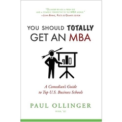 You Should Totally Get an MBA: A Comedian's Guide to Top U.S. Business Schools