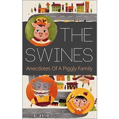 The Swines: Anecdotes Of A Piggly Family