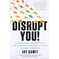 Disrupt You!: Master Personal Transformation, Seize Opportunity, and Thrive in the Era of Endless Innovation