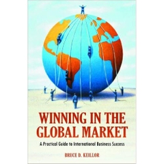 Winning in the Global Market: A Practical Guide to International Business Success