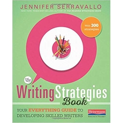 The Writing Strategies Book: Your Everything Guide to Developing Skilled Writers