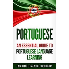 Portuguese: An Essential Guide to Portuguese Language Learning