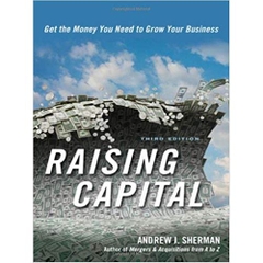 Raising Capital: Get the Money You Need to Grow Your Business