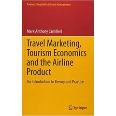 Travel Marketing, Tourism Economics and the Airline Product: An Introduction to Theory and Practice (Tourism, Hospitality & Event Management)