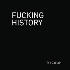 Fucking History: 52 Lessons You Should Have Learned in School