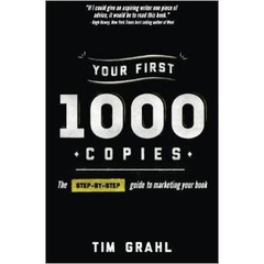 Your First 1000 Copies: The Step-by-Step Guide to Marketing Your Book