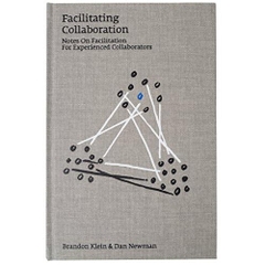 Facilitating Collaboration: Notes on Facilitation For Experienced Collaborators