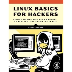 Linux Basics for Hackers: Getting Started with Networking, Scripting, and Security in Kali