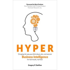 Hyper: Changing the way you think about, plan, and execute business intelligence for real results, real fast!