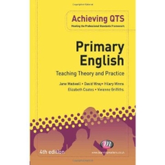 Primary English: Teaching Theory and Practice: Fourth Edition (Achieving Qts)