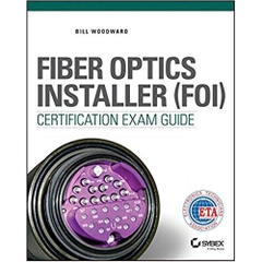 Fiber Optics Installer (FOI) Certification Exam Guide