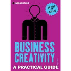 Introducing Business Creativity: A Practical Guide (Introducing...)