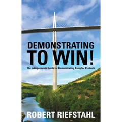 Demonstrating To Win!: The Indispensable Guide for Demonstrating Complex Products