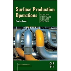 Surface Production Operations: Volume III: Facility Piping and Pipeline Systems