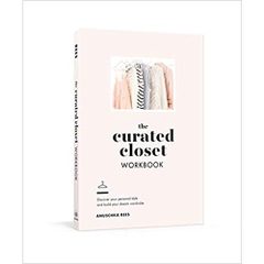 The Curated Closet Workbook: Discover Your Personal Style and Build Your Dream Wardrobe