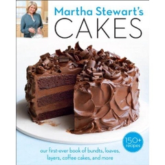 Martha Stewart's Cakes: Our First-Ever Book of Bundts, Loaves, Layers, Coffee Cakes, and more