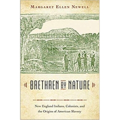 Brethren by Nature: New England Indians, Colonists, and the Origins of American Slavery