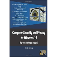 Computer Security and Privacy for Windows 10: [For non-technical users]