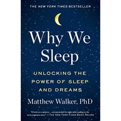 Why We Sleep: Unlocking the Power of Sleep and Dreams