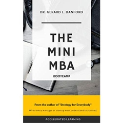 The MINI MBA Bootcamp: What Every Business Manager or Startup Must Know To Succeed