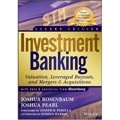 Investment Banking: Valuation, Leveraged Buyouts, and Mergers and Acquisitions (Wiley Finance) 2nd Edition