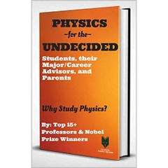 Physics for the UNDECIDED Students, their Major & Career Advisors, and Parents: Why Study Physics?