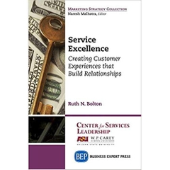 Service Excellence: Creating Customer Experiences that Build Relationships (Marketing Strategy Collection)