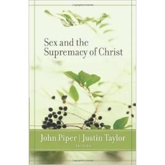 Sex and the Supremacy of Christ