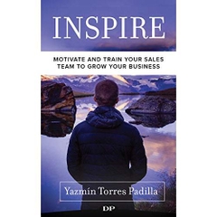 INSPIRE: Motivate and Train Your Sales Team to Grow Your Business