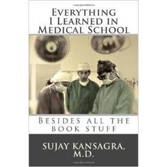 Everything I Learned in Medical School: Besides All the Book Stuff