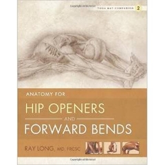 Yoga Mat Companion 2: Anatomy for Hip Openers and Forward Bends