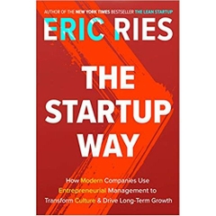 The Startup Way: How Modern Companies Use Entrepreneurial Management to Transform Culture and Drive Long-Term Growth