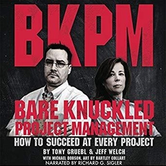 Bare Knuckled Project Management: How to Succeed at Every Project