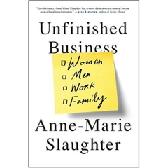 Unfinished Business: Women Men Work Family