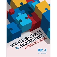 Managing Change in Organizations: A Practice Guide