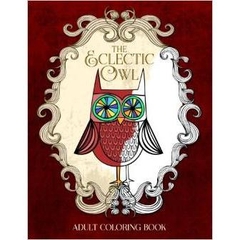 The Eclectic Owl: An Adult Coloring Book (Eclectic Coloring Books) (Volume 1)