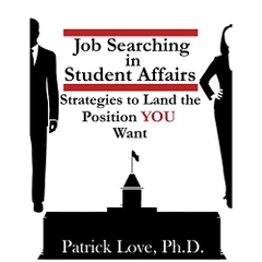 Job Searching in Student Affairs: Strategies to Land the Position YOU Want