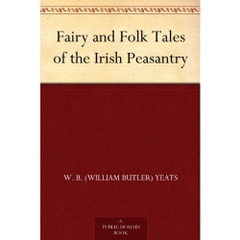 Fairy and Folk Tales of the Irish Peasantry