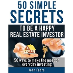 50 Simple Secrets To Be A Happy Real Estate Investor