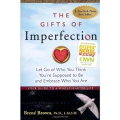 The Gifts of Imperfection: Let Go of Who You Think You're Supposed to Be and Embrace Who You Are