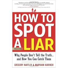 How to Spot a Liar: Why People Don't Tell the Truth... and How You Can Catch Them, 2 edition