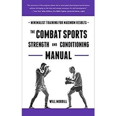 The Combat Sports Strength and Conditioning Manual: Minimalist Training for Maximum results