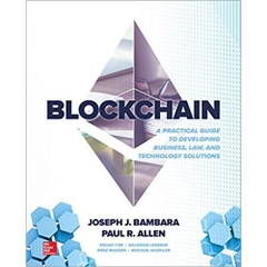 Blockchain: A Practical Guide to Developing Business, Law, and Technology Solutions