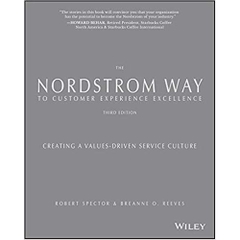 The Nordstrom Way to Customer Experience Excellence: Creating a Values-Driven Service Culture