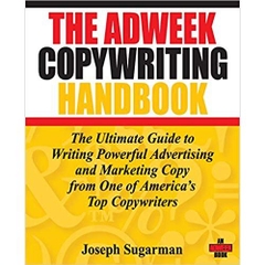 The Adweek Copywriting Handbook: The Ultimate Guide to Writing Powerful Advertising and Marketing Copy from One of America's Top Copywriters 1st Edition