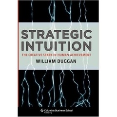 Strategic Intuition: The Creative Spark in Human Achievement