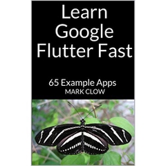 Learn Google Flutter Fast: 65 Example Apps