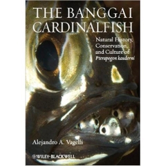 The Banggai Cardinalfish: Natural History, Conservation, and Culture of Pterapogon kauderni