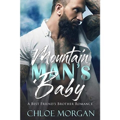 Mountain Man's Baby: A Best Friend's Brother Romance